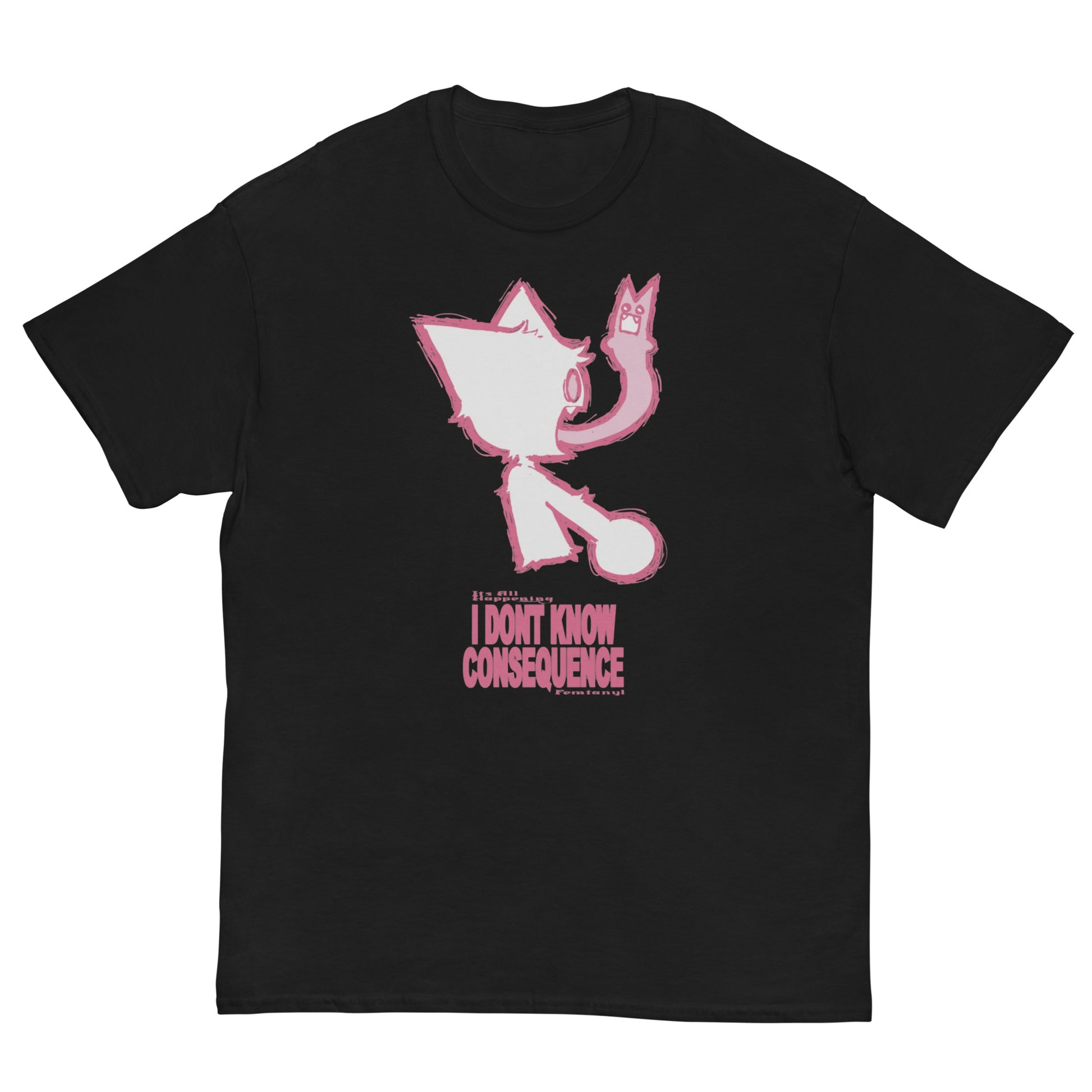 Femtanyl - I Dont Know Consequence T-Shirt